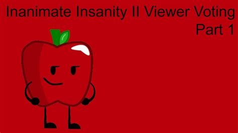 Inanimate Insanity Ii Viewer Voting Part 1 Youtube