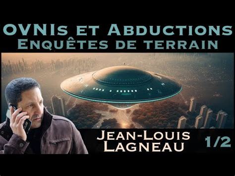 OVNIs Et Abductions 1 2 Avec Jean Louis Lagneau YouTube