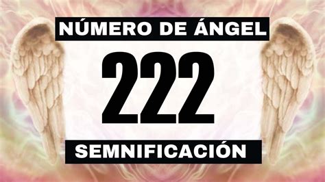 Por qué sigues viendo el número de ángel 222 El significado más