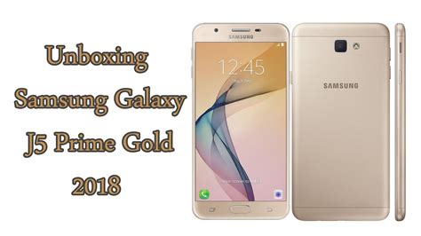 Samsung Galaxy J Prime Unboxing First Look K By Smart