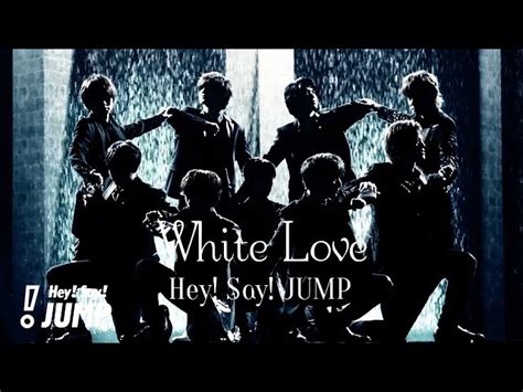 Hey Say Jump White Love Official Music Video Hey Say Jumpの人気