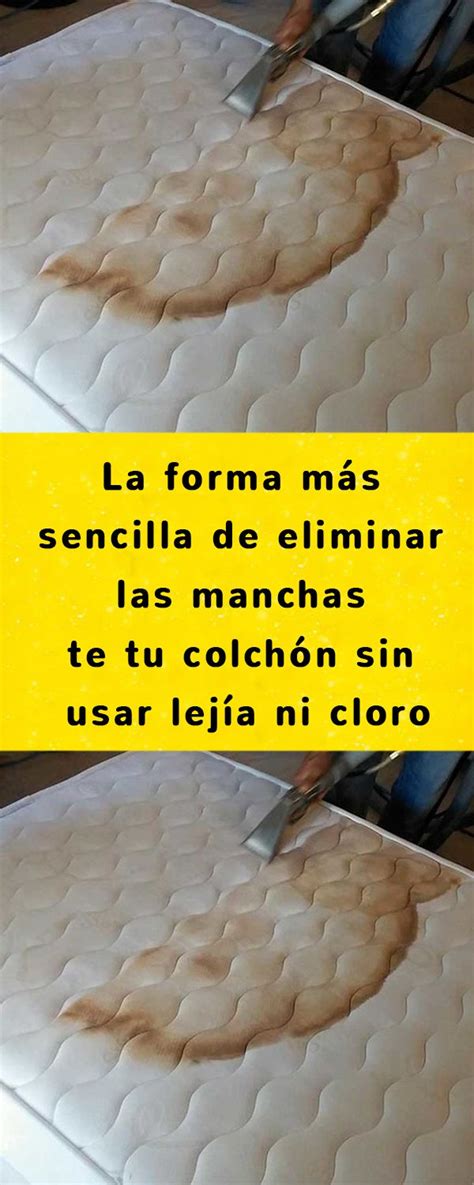 La Forma M S Sencilla De Eliminar Las Manchas Te Tu Colch N Sin Usar