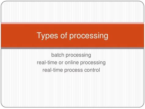 Types of processing