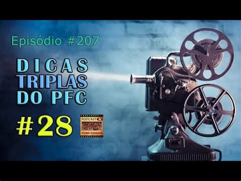 Podcast Filmes Cl Ssicos Epis Dio Dicas Triplas Do Pfc