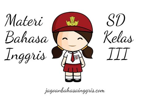 Rangkuman Materi Bahasa Inggris Sd Kelas 3 Jagoan Bahasa Inggris