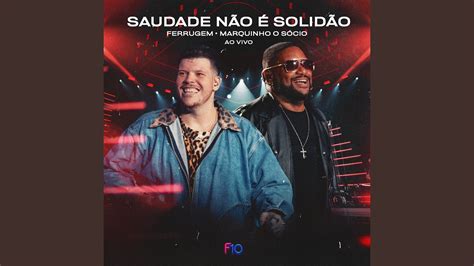 Saudade N O Solid O Ao Vivo Youtube