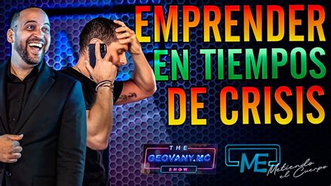 Emprender En Tiempos De Crisis Geovanymc Youtube