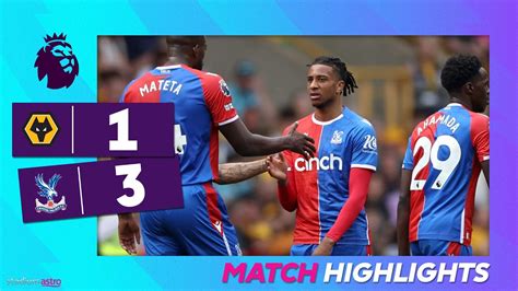 Epl Highlights Wolverhampton Wanderers Crystal Palace Astro