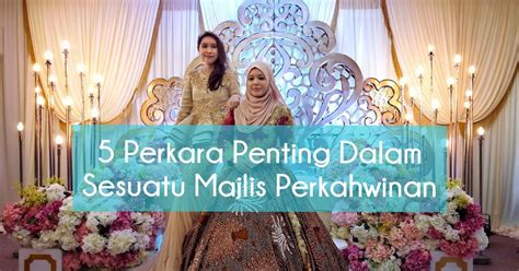 5 Perkara Penting Dalam Sesuatu Majlis Perkahwinan