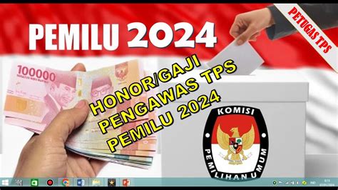 CEK DISINI NAIK GAJI HONOR PENGAWAS TPS PADA PEMILU 2024 YouTube