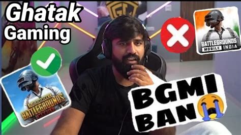 BGMI BAN Ghatak Gaming BGMI LAUNCH DATE CANCEL BGMI UNBAND