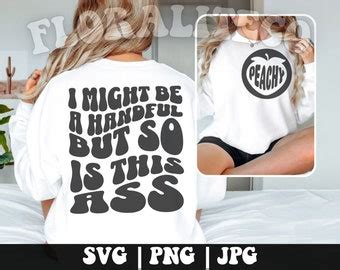 I Might Be A Handful But So Is This Ass Png Svg Cutting File Funny