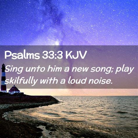 Psalms Kjv Sing Unto Him A New Song Play Skilfully With A