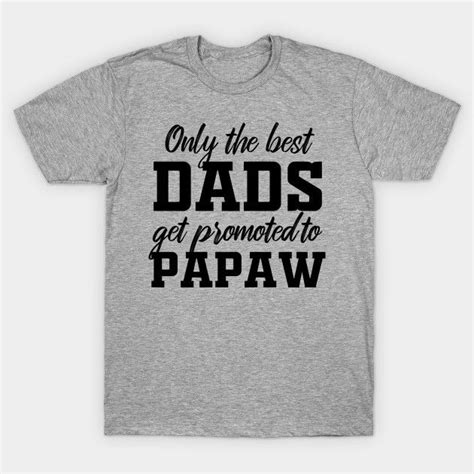 Only The Best Dads Get Promoted To Papaw By Azmirhossain Graphic Tee