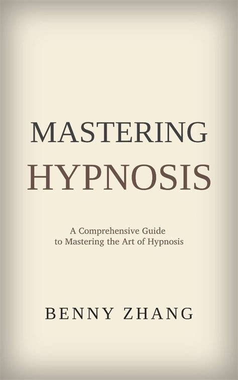 Mastering Hypnosis A Comprehensive Guide To Mastering The