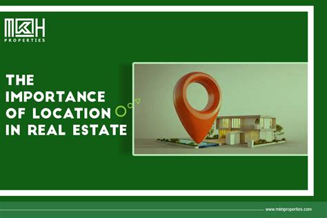 The Importance Of Location In Real Estate MKH Properties