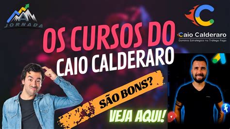 CURSO DO CAIO CALDERARO É BOM FUNCIONA GPA E A JORNADA YouTube