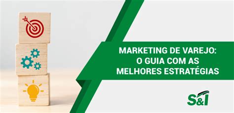 Marketing de varejo o guia as melhores estratégias S I Automação