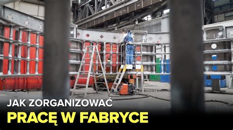 Jak zorganizować pracę w fabryce Fabryki w Polsce YouTube