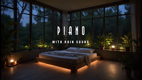 Calming Piano Music With Rain Sounds Sleep And Relax With Soothing