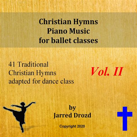 Christian Hymns Piano Music for Ballet Classes Vol. II | Jarred Drozd