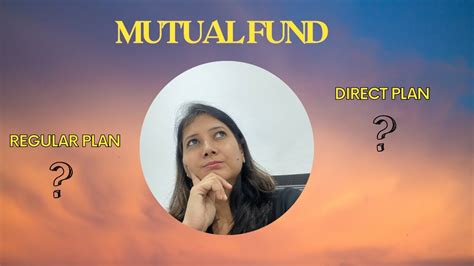 Mutual Fund Direct Plan Vs Regular Plan Which Is Better For You