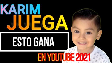 Cuanto Gana Karim Juega En Youtube 2021 Cuanto GANA Un YOUTUBER Cuanto