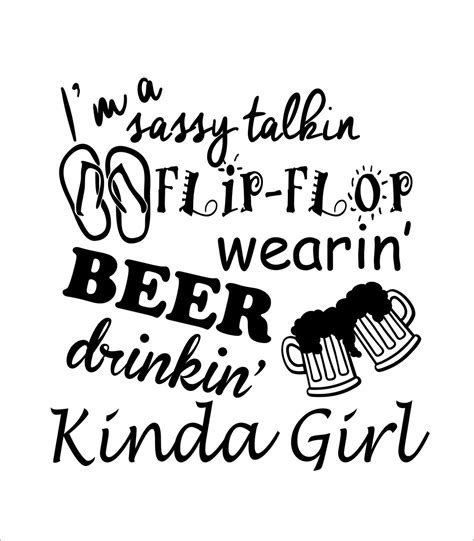 Sassy Talkin Flip Flop Wearin Beer Drinkin Kinda Girl Svg Dxf Pdf Corel