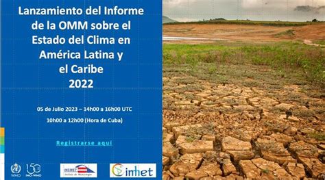 Lanzamiento Del Informe De La Omm Sobre El Estado Del Clima En América