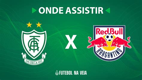 Am Rica Mg X Rb Bragantino Onde Assistir Ao Vivo Hor Rio Do Jogo E