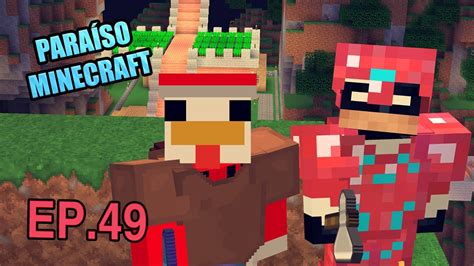 ParaÍso Minecraft Ep49 El Mejor Camino Del Universo Youtube