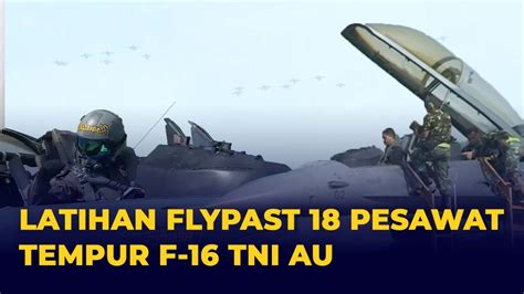 Inilah Persiapan Flypast 18 Pesawat Tempur F 16 TNI AU Untuk HUT KE 77