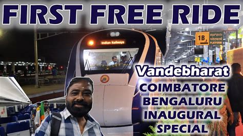 My First Ride Coimbatore Bengaluru Inaugural Special Vande Bharat