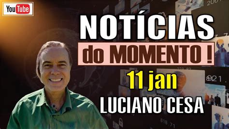 Jan Not Cias Do Momento Luciano Cesa Compartilhem Youtube