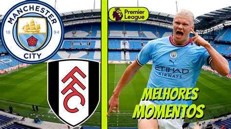 Manchester City X Fulham Premier League Melhores Momentos Youtube