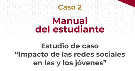 Manual Del Estudiante Caso De Estudio Impacto De Las Redes