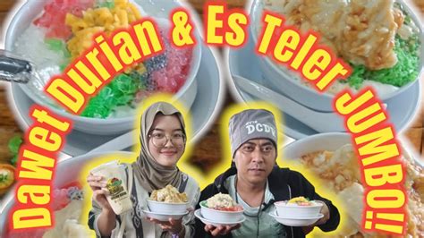 Dcdr Makan Dawet Durian Bar Bar Dan Radja Es Teler Sultan Porsi Jumbo