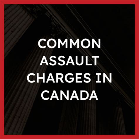 Common Assault (s. 266) Charges in Canada: Offences, Defences ...