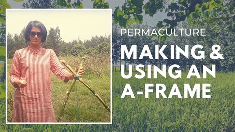 Permaculture Making And Using An A Frame Youtube