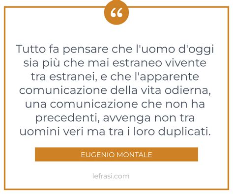 Tutto Fa Pensare Che L Uomo D Oggi Sia Pi Che Mai Estraneo