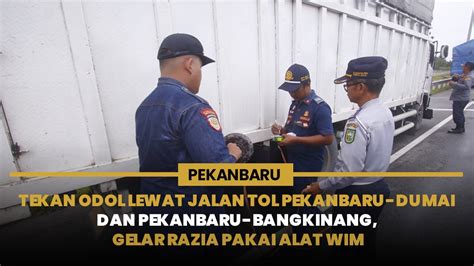 Tekan Odol Lewat Jalan Tol Pekanbaru Dumai Dan Pekanbaru Bangkinang