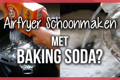 Airfryer Mandje Schoonmaken Ontdek Hoe Baking Soda Kan Helpen Vi