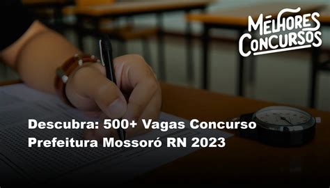 Descubra 500 Vagas Concurso Prefeitura Mossoró RN 2023