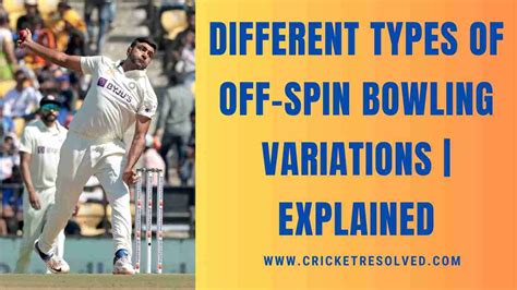 Different Types of Off-Spin Bowling Variations | Explained - Cricket ...