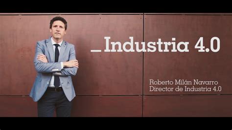 Industria La Digitalizaci N De Las F Bricas Youtube