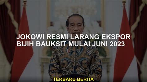 Jokowi Secara Resmi Melarang Ekspor Bijih Bauksit Mulai Juni Youtube