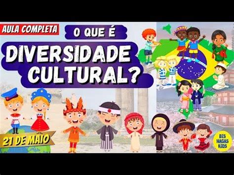 O QUE É DIVERSIDADE CULTURAL AULA COMPLETA DIA 21 DE MAIO DIA