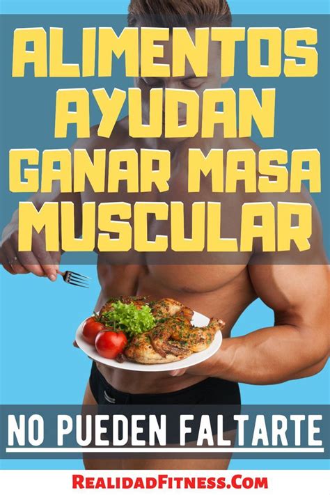 Alimentos Para Ganar Masa Muscular Que No Pueden Faltar En Tu Dieta Artofit