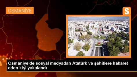 Osmaniye de Atatürk ve şehitlere hakaret eden şüpheli gözaltına alındı