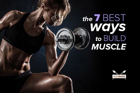 The 7 Best Ways To Build Muscle